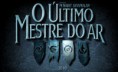  Trailer do último mestre do ar